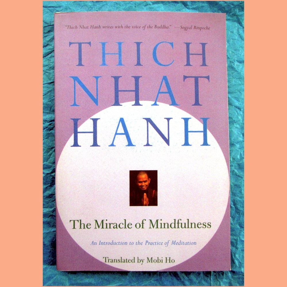 Book - The Miracle of Mindfulness: An Introduction to the Practice of Meditation